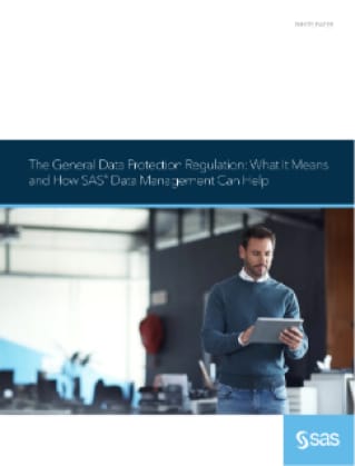 The General Data Protection Regulation: What It Means and How SAS® Data Management Can Help